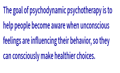 The goal of psychodynamic psychotherapy is to help people become aware when unconscious feelings are influencing their behavior, so they can consciously make healthier choices.